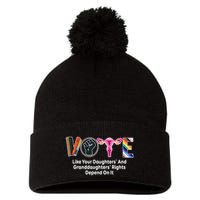 Vote Like Your Daughters And Granddaughters Rights Depend Pom Pom 12in Knit Beanie