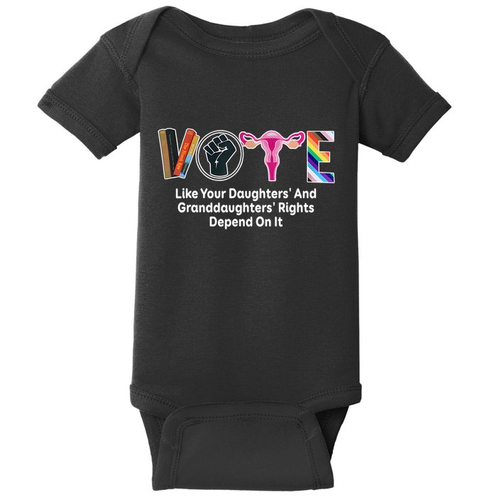 Vote Like Your Daughters And Granddaughters Rights Depend Baby Bodysuit