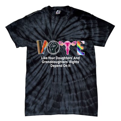 Vote Like Your Daughters And Granddaughters Rights Depend Tie-Dye T-Shirt