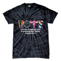 Vote Like Your Daughters And Granddaughters Rights Depend Tie-Dye T-Shirt