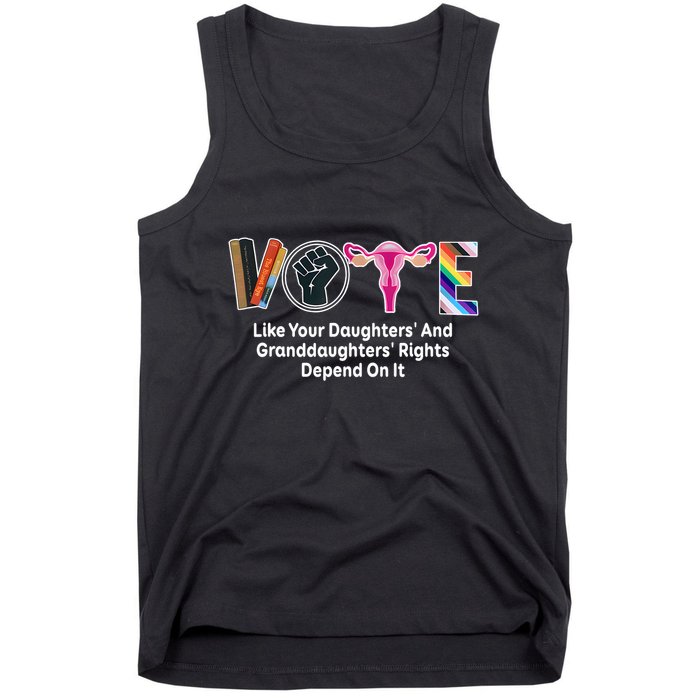 Vote Like Your Daughters And Granddaughters Rights Depend Tank Top