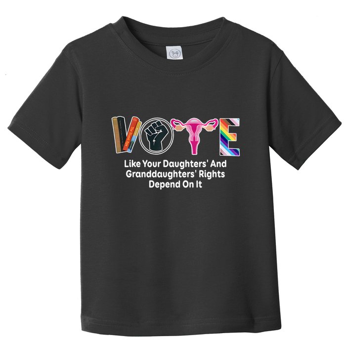 Vote Like Your Daughters And Granddaughters Rights Depend Toddler T-Shirt