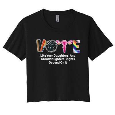 Vote Like Your Daughters And Granddaughters Rights Depend Women's Crop Top Tee