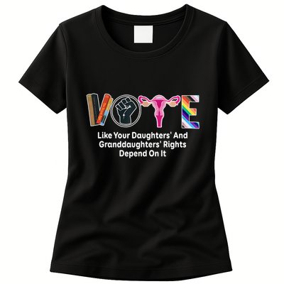 Vote Like Your Daughters And Granddaughters Rights Depend Womens T-Shirt