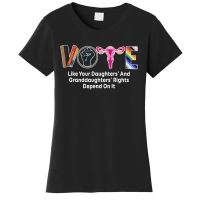 Vote Like Your Daughters And Granddaughters Rights Depend Women's T-Shirt