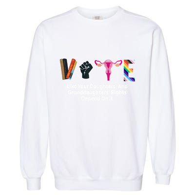 Vote Like Your Daughters And Granddaughters Rights Depend Garment-Dyed Sweatshirt