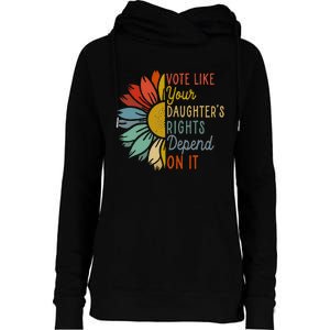 Vote Like Your GranddaughterS Rights Depend On It Womens Funnel Neck Pullover Hood