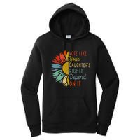 Vote Like Your GranddaughterS Rights Depend On It Women's Pullover Hoodie