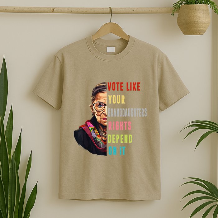 Vote Like Your GranddaughterS Rights Depend On It Funny T-Shirt