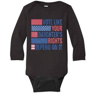 Vote Like Your Daughters Granddaughters Rights Depend On It Baby Long Sleeve Bodysuit