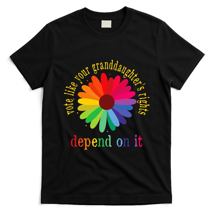 Vote Like Your GranddaughterS Rights Depend On It T-Shirt