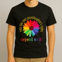 Vote Like Your GranddaughterS Rights Depend On It T-Shirt