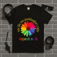 Vote Like Your GranddaughterS Rights Depend On It T-Shirt