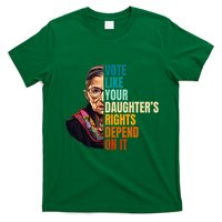 Vote Like Your DaughterS Rights Depend On It Rbg Quote T-Shirt