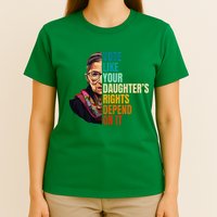Vote Like Your DaughterS Rights Depend On It Rbg Quote T-Shirt