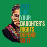 Vote Like Your DaughterS Rights Depend On It Rbg Quote T-Shirt