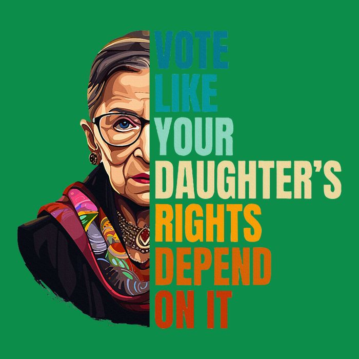 Vote Like Your DaughterS Rights Depend On It Rbg Quote T-Shirt