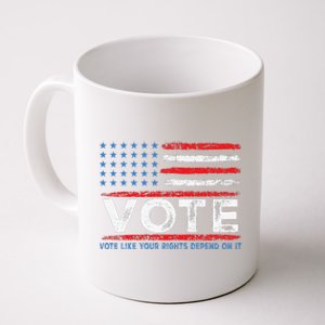 Vote Like Your Rights Depend On It 2024 Election Gift Coffee Mug