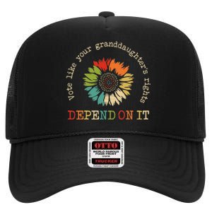 Vote Like Your GranddaughterS Rights Depend On It High Crown Mesh Back Trucker Hat