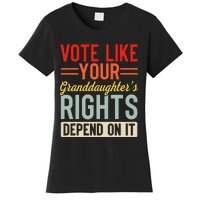 Vote Like Your Daughters Granddaughters Rights Depend On It Women's T-Shirt