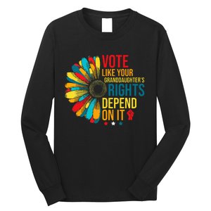 Vote Like Your Daughters Granddaughters Rights Depend On It Long Sleeve Shirt