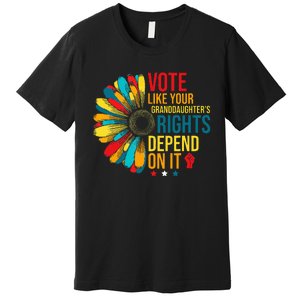 Vote Like Your Daughters Granddaughters Rights Depend On It Premium T-Shirt