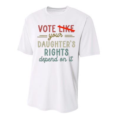 Vote Like Your DaughterS Rights Depend On It Performance Sprint T-Shirt