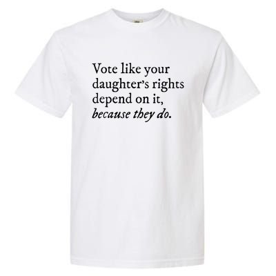 Vote Like Your Daughters Rights Depend On It Feminist Women Garment-Dyed Heavyweight T-Shirt