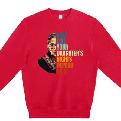 Vote Like Your DaughterS Rights Depend On It Rbg Premium Crewneck Sweatshirt