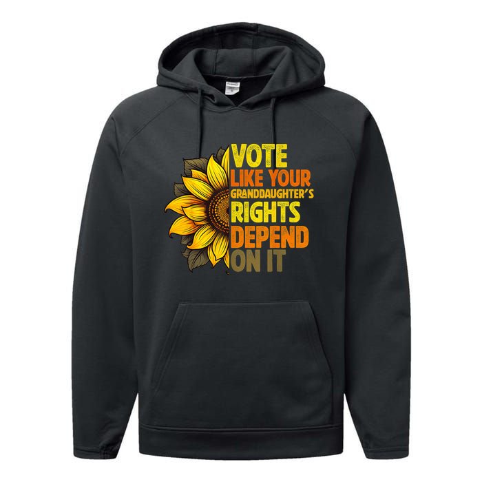 Vote Like Your GranddaughterS Rights Depend On It Performance Fleece Hoodie