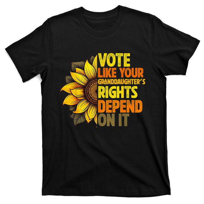 Vote Like Your GranddaughterS Rights Depend On It T-Shirt