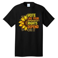 Vote Like Your GranddaughterS Rights Depend On It Tall T-Shirt