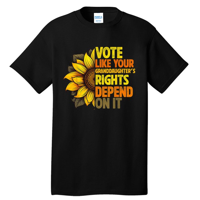 Vote Like Your GranddaughterS Rights Depend On It Tall T-Shirt