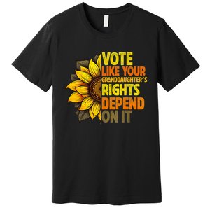 Vote Like Your GranddaughterS Rights Depend On It Premium T-Shirt