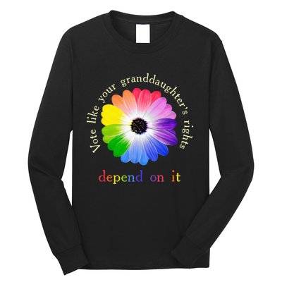 Vote Like Your Granddaughters Rights Depend On It Long Sleeve Shirt