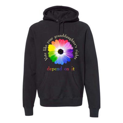 Vote Like Your Granddaughters Rights Depend On It Premium Hoodie