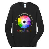 Vote Like Your Granddaughters Rights Depend On It Tall Long Sleeve T-Shirt