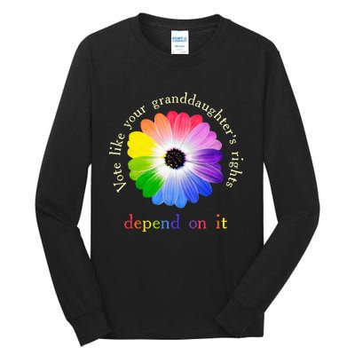 Vote Like Your Granddaughters Rights Depend On It Tall Long Sleeve T-Shirt