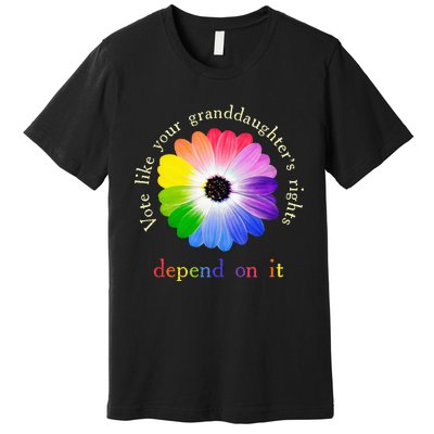 Vote Like Your Granddaughters Rights Depend On It Premium T-Shirt