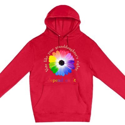 Vote Like Your Granddaughters Rights Depend On It Premium Pullover Hoodie