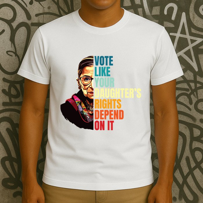 Vote Like Your Daughters Rights Depend On It Rbg Quote T-Shirt