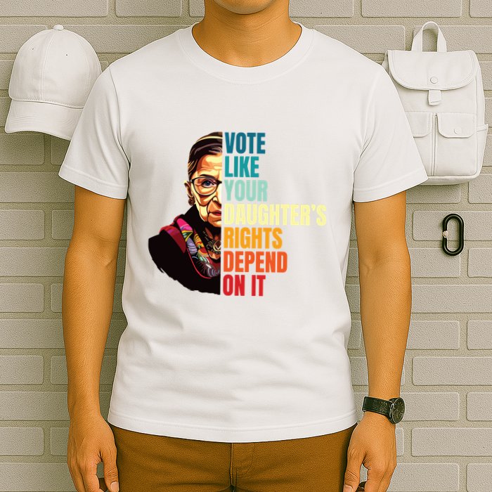 Vote Like Your Daughters Rights Depend On It Rbg Quote T-Shirt