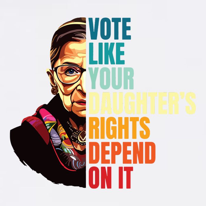 Vote Like Your Daughters Rights Depend On It Rbg Quote T-Shirt