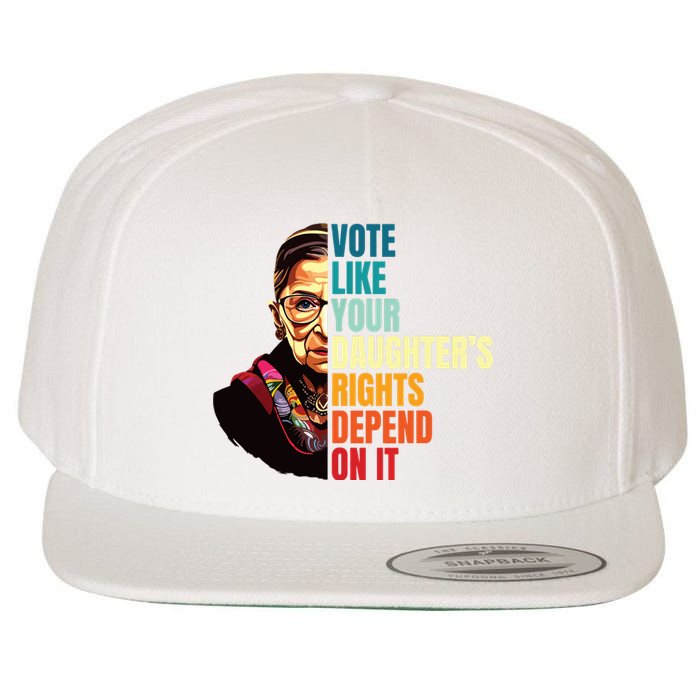 Vote Like Your Daughters Rights Depend On It Rbg Quote Wool Snapback Cap