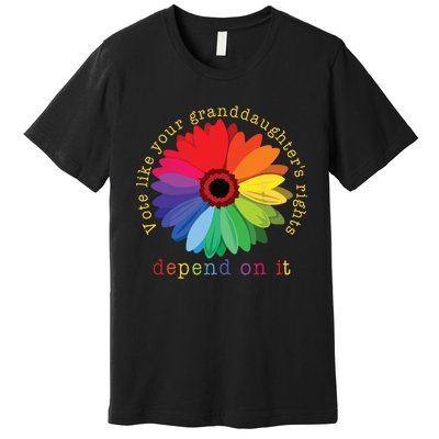 Vote Like Your Granddaughters Rights Depend On It Premium T-Shirt