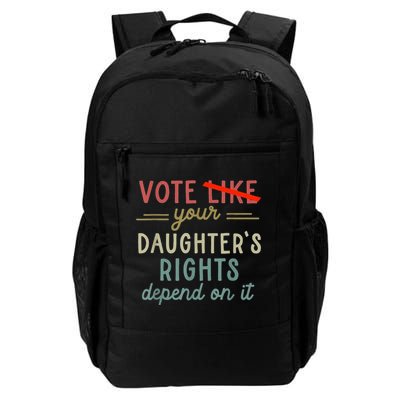 Vote Like Your DaughterS Rights Depend On It Daily Commute Backpack