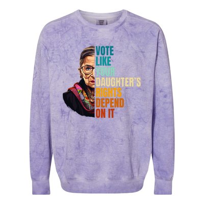 Vote Like Your DaughterS Rights Depend On It Rbg Colorblast Crewneck Sweatshirt