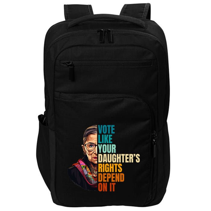 Vote Like Your DaughterS Rights Depend On It Rbg Impact Tech Backpack