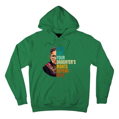 Vote Like Your DaughterS Rights Depend On It Rbg Hoodie