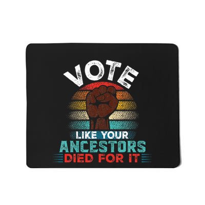 Vote Like Your Ancestors Died For It Black Votes Matter Mousepad